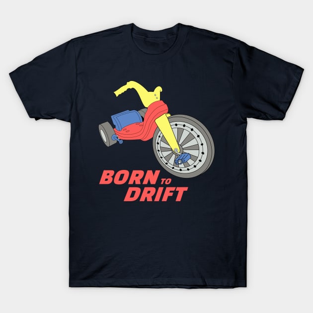 Born To Drift T-Shirt by joefixit2